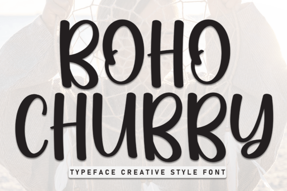 Boho Chubby: A Playful Display Font for Digital Branding